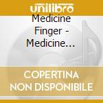 Medicine Finger - Medicine Finger cd musicale di Medicine Finger