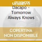 Dacapo - Tomorrow Always Knows cd