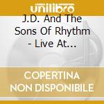 J.D. And The Sons Of Rhythm - Live At Forward Hall cd