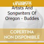 Artists And Songwriters Of Oregon - Buddies cd