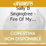 Sally B Singingtree - Fire Of My Being cd