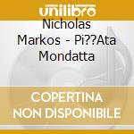 Nicholas Markos - Pi??Ata Mondatta cd