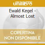 Ewald Kegel - Almost Lost cd