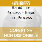 Rapid Fire Process - Rapid Fire Process