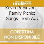 Kevin Robinson - Family Picnic: Songs From A Non-Performing Songwriter cd musicale di Kevin Robinson