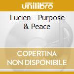 Lucien - Purpose & Peace cd musicale di Lucien