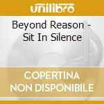 Beyond Reason - Sit In Silence cd