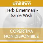 Herb Eimerman - Same Wish cd