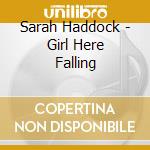 Sarah Haddock - Girl Here Falling cd