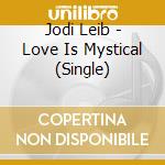 Jodi Leib - Love Is Mystical (Single) cd