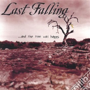 Last Falling - And The Tree Was Happy cd musicale di Last Falling