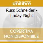 Russ Schneider - Friday Night cd