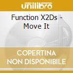 Function X2Ds - Move It cd musicale di Function X2Ds