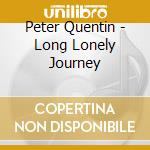 Peter Quentin - Long Lonely Journey cd