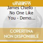 James Chiello - No One Like You - Demo Tracks cd