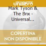 Mark Tyson & The Bnx - Universal Citizen cd musicale di Mark Tyson & The Bnx