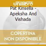 Pat Kinsella - Apeksha And Vishada cd