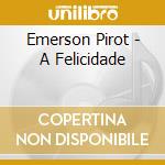 Emerson Pirot - A Felicidade cd
