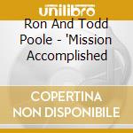 Ron And Todd Poole - 'Mission Accomplished cd