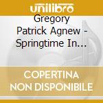 Gregory Patrick Agnew - Springtime In Cincinnati cd