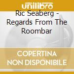 Ric Seaberg - Regards From The Roombar cd