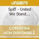 Spiff - United We Stand... cd