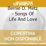 Bernie D. Metz - Songs Of Life And Love cd