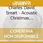 Charles David Smart - Acoustic Christmas Cards 2 cd