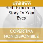 Herb Eimerman - Story In Your Eyes cd musicale di Herb Eimerman