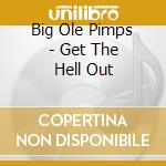 Big Ole Pimps - Get The Hell Out cd
