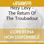 Hezy Levy - The Return Of The Troubadour cd