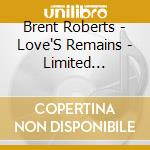 Brent Roberts - Love'S Remains - Limited Edition Single cd
