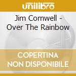 Jim Cornwell - Over The Rainbow cd