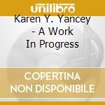 Karen Y. Yancey - A Work In Progress cd