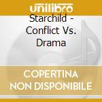 Starchild - Conflict Vs. Drama cd musicale di Starchild