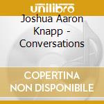 Joshua Aaron Knapp - Conversations cd