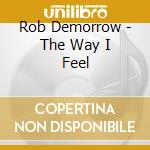 Rob Demorrow - The Way I Feel cd