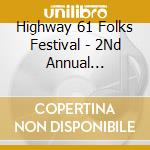 Highway 61 Folks Festival - 2Nd Annual Songwriters Collection cd musicale di Highway 61 Folks Festival