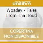 Woadey - Tales From Tha Hood cd