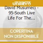 David Musumeci - 95-South Live Life For The Moment cd