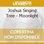Joshua Singing Tree - Moonlight cd