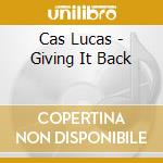 Cas Lucas - Giving It Back cd