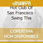 Hot Club Of San Francisco - Swing This cd