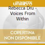 Rebecca Dru - Voices From Within cd musicale di Rebecca Dru