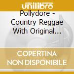 Pollydore - Country Reggae With Original Vibes cd