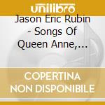 Jason Eric Rubin - Songs Of Queen Anne, Songs Of Japan cd