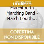 Marchfourth Marching Band - March Fourth Marching Band cd musicale di Marchfourth Marching Band