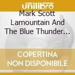 Mark Scott Lamountain And The Blue Thunder Band - Blue Thunder Boogie cd