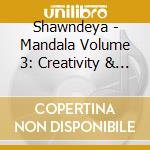 Shawndeya - Mandala Volume 3: Creativity & Joy cd