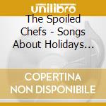 The Spoiled Chefs - Songs About Holidays And Other Things cd